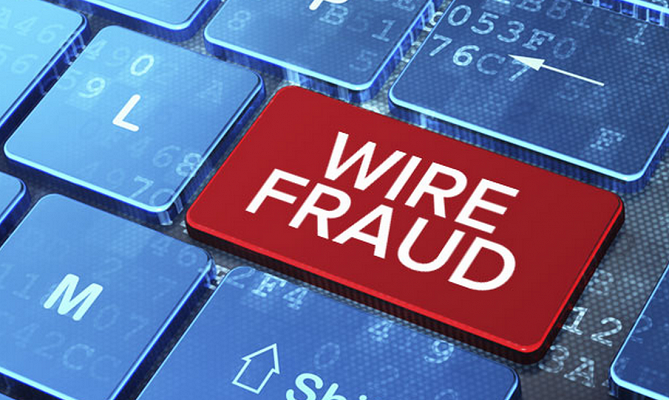 Wire Fraud - It's not going away!